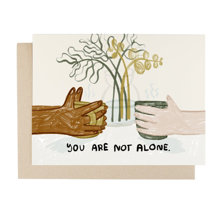 YOU ARE NOT ALONE CARD
